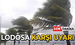 Lodosa karşı uyarı!