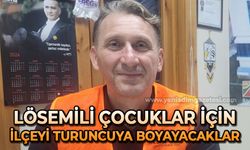 Lösemili çocuklar için ilçeyi turuncuya boyayacaklar