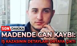 Madende can kaybı: İş kazasının detayları ortaya çıktı