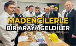 Madencilerle bir araya geldiler