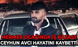 Mermer ocağında iş kazası: Ceyhun Avcı hayatını kaybetti!