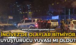 İncivez uyuşturucu yuvası mı oldu?