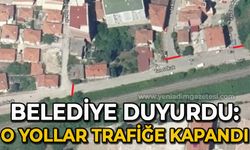 Belediye duyurdu: O yollar 24 saat boyunca trafiğe kapalı olacak