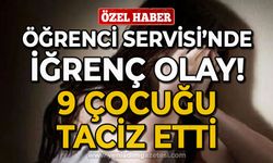 Öğrenci Servisi'nde iğrenç olay: 9 çocuğu taciz etti!