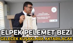 Elpek-pelemet bezinin gelecek kuşaklara aktarılacak