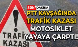 PTT kavşağında trafik kazası motosiklet yayaya çarptı!