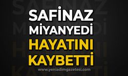 Safinaz Miyanyedi hayatını kaybetti