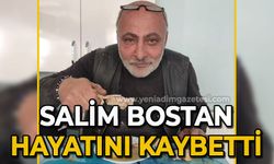 Salim Bostan hayatını kaybetti