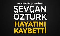 Sevcan Öztürk hayatını kaybetti