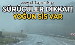 Sürücüler dikkat: Yoğun sis var