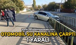 Otomobil su kanalı korkuluklarına çarptı: 1 yaralı