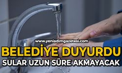 Belediye duyurdu: Sular uzun süre akmayacak