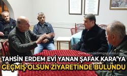 Tahsin Erdem evi yanan Şafak Kara'ya geçmiş olsun ziyaretinde bulundu