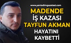 Madende iş kazası: Tayfun Akman hayatını kaybetti