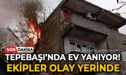 Tepebaşı'nda ev yanıyor: Ekipler olay yerinde!