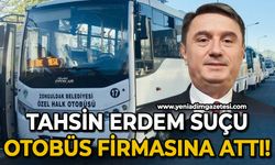 Tahsin Erdem suçu Özel Halk Otobüsü firmasına attı!