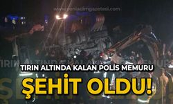 Tırın altında kalan 1 polis şehit oldu