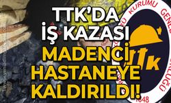 TTK'da iş kazası: Madenci hastanelik oldu!