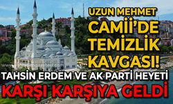 Uzun Mehmet Camii'de temizlik kavgası: Tahsin Erdem ve AK Parti heyeti karşı karşıya geldi!