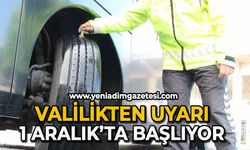 Valilik'ten uyarı: 1 Aralık'ta başlıyor