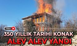 350 Yıllık tarihi konak alev alev yandı