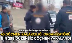 43 göçmen kaçakçılığı organizatörü ve bin 298 düzensiz göçmen yakalandı