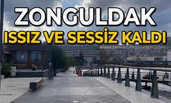 Zonguldak ıssız ve sessiz kaldı