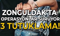 Zonguldak'ta denetim ve operasyonlar sürüyor: 3 tutuklama