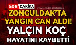 Zonguldak'ta yangın can aldı: Yalçın Koç hayatını kaybetti!