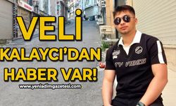 Veli Kalaycı’dan haber var