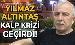 Yılmaz Altıntaş kalp krizi geçirdi