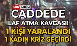 Cadde ortasında laf atma kavgası: 1 kişi yaralandı, 1 kadın sinir krizi geçirdi