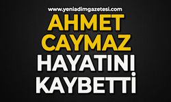 Ahmet Caymaz hayatını kaybetti