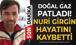 Doğal gaz patladı: Nuri Girgin hayatını kaybetti!