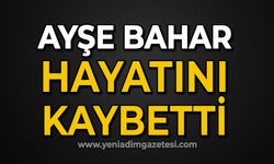 Ayşe Bahar hayatını kaybetti