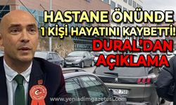 Hastane önünde 1 kişi hayatını kaybetti: Devrim Dural'dan açıklama!