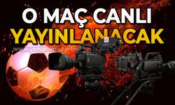 O maç canlı yayınlanacak