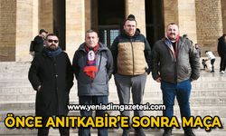 Önce Anıtkabir'e sonra maça