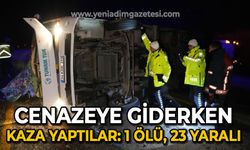 Cenazeye giderken kaza yaptılar: 1 ölü, 23 yaralı