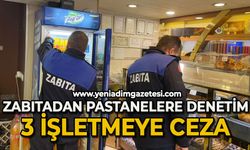 Zabıtadan pastanelere denetim: 3 işletmeye ceza