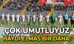 Çok umutluyuz: Haydi Elmas bir daha!