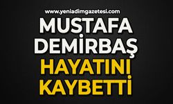 Mustafa Demirbaş hayatını kaybetti