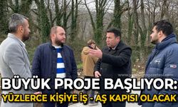 Büyük proje başlıyor: Yüzlerce kişiye iş-aş kapısı olacak