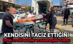 "Sana aşığım" diyerek kendisini taciz ettiğini iddia ettiği kadını ve kardeşini vurmuş