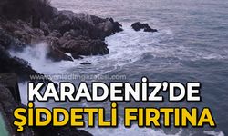 Karadeniz'de şiddetli fırtına