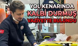 Sağlık ekibi yolda kalbi durmuş vaziyette buldu, yeniden hayata döndü