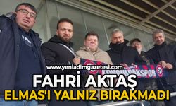 Fahri Aktaş Elmas'ı yalnız bırakmadı