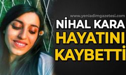 Nihal Kara hayatını kaybetti