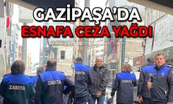 Gazipaşa Caddesi'nde esnafa ceza yağdı!