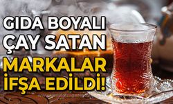 Gıda boyalı çay satan markalar ifşa edildi